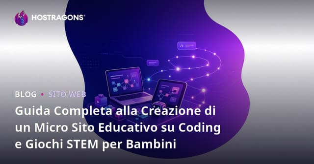 Guida Completa alla Creazione di un Micro Sito Educativo su Coding e Giochi STEM per Bambini