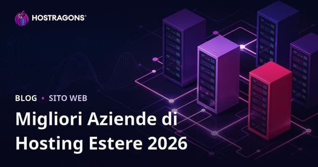 Migliori hosting esteri 2026: confronto, prestazioni e consigli per scegliere