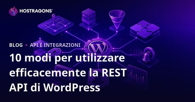 10 Modi Efficaci per Utilizzare la WordPress REST API