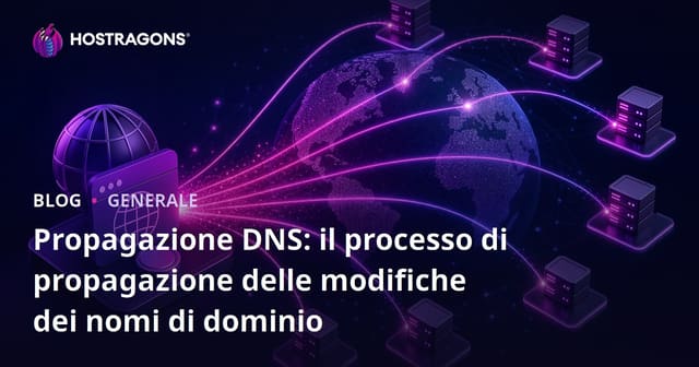 Propagazione DNS: il processo di propagazione delle modifiche dei nomi di dominio