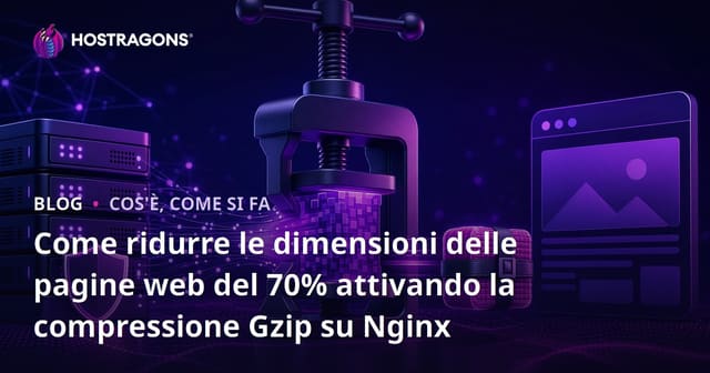 Come ridurre le dimensioni delle pagine web del 70% attivando la compressione Gzip su Nginx