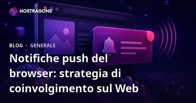 Notifiche Push del Browser: Strategia di Coinvolgimento Web