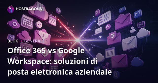 Office 365 vs Google Workspace: Soluzioni di Email per Aziende