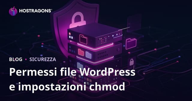 Permessi file WordPress (Chmod): Guida alla sicurezza del server e impostazioni consigliate