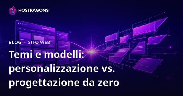 Temi e Modelli: Personalizzazione vs Progettazione da Zero