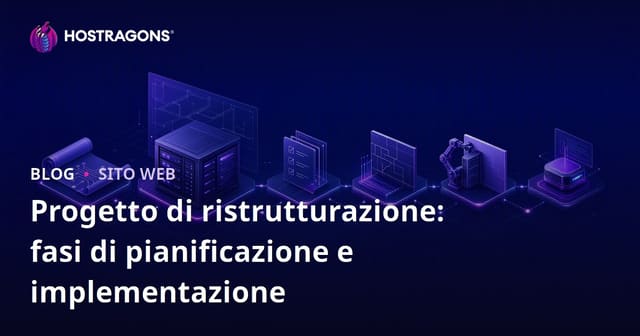 Progetto di ristrutturazione: fasi di pianificazione e implementazione