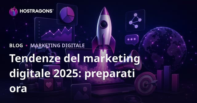 Tendenze di Marketing Digitale 2025: Preparati Subito