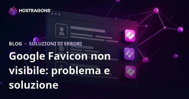Problemi di visualizzazione del favicon nei risultati di ricerca Google: Guida completa e soluzioni hosting