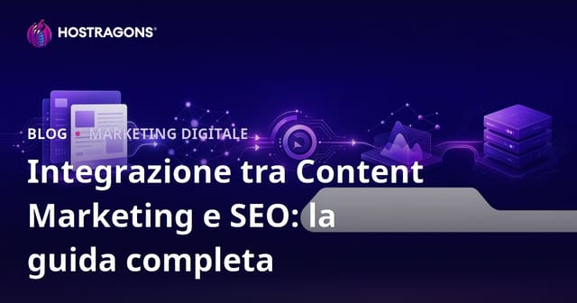 Content Marketing e Integrazione SEO: Guida Completa