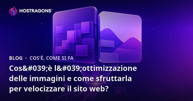 Cos'è l'ottimizzazione delle immagini e come sfruttarla per velocizzare il sito web?