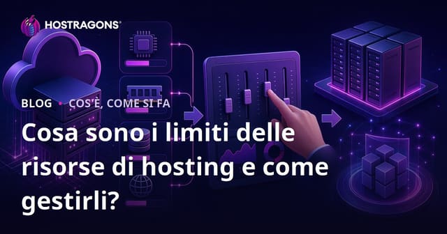 Cosa sono i limiti delle risorse di hosting e come gestirli?