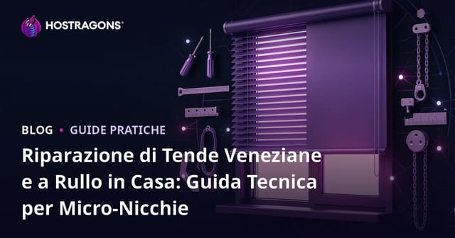 Riparazione di Tende Veneziane e a Rullo in Casa: Guida Tecnica per Micro-Nicchie
