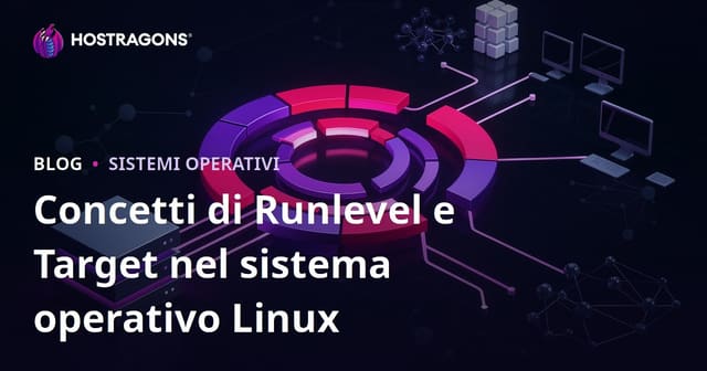 Concetti di Runlevel e Target nel sistema operativo Linux