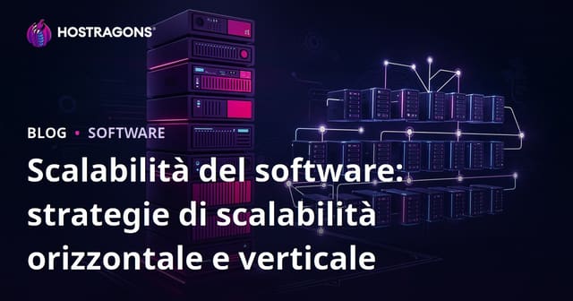 Scalabilità del software: strategie di scalabilità orizzontale e verticale