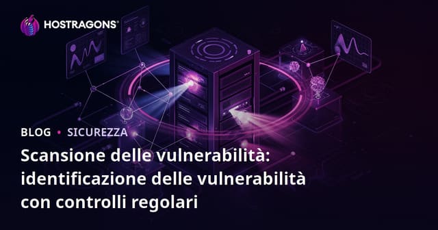 Scansione delle vulnerabilità: identificazione delle vulnerabilità con controlli regolari