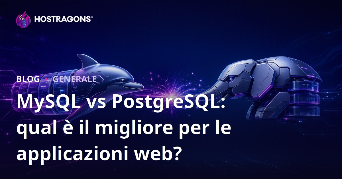MySQL vs PostgreSQL: qual è il migliore per le applicazioni web?