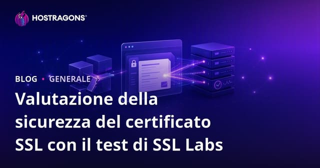 Valutare la Sicurezza del Certificato SSL con SSL Labs