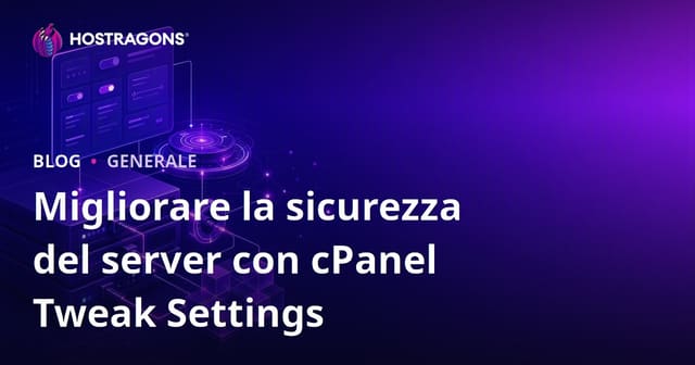 Migliorare la sicurezza del server con cPanel Tweak Settings