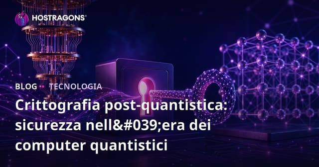 Crittografia post-quantistica: sicurezza nell'era dei computer quantistici