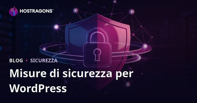 Sicurezza WordPress: come proteggere il sito da hacker, malware e accessi non autorizzati