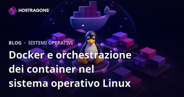 Docker e orchestrazione dei container nel sistema operativo Linux