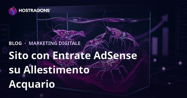 Come creare un sito AdSense redditizio su acquari e specie rare di gamberetti: guida completa SEO e hosting