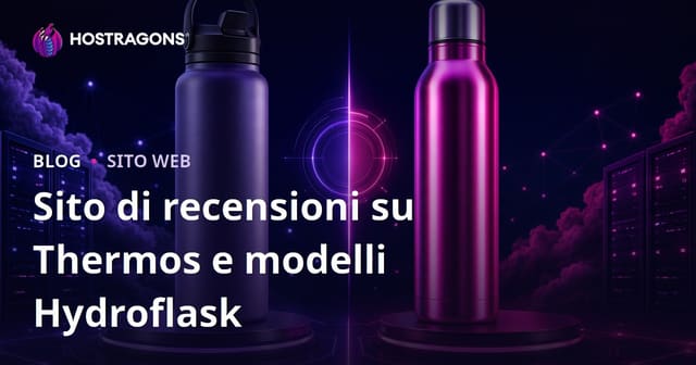 Sito di Recensioni e Confronti: Solo Hydroflask e Modelli di Thermos a Confronto