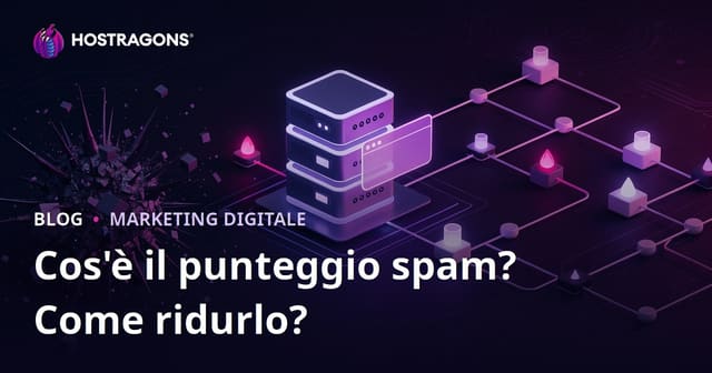 Spam Score: cos’è e come abbassare il punteggio spam di un sito