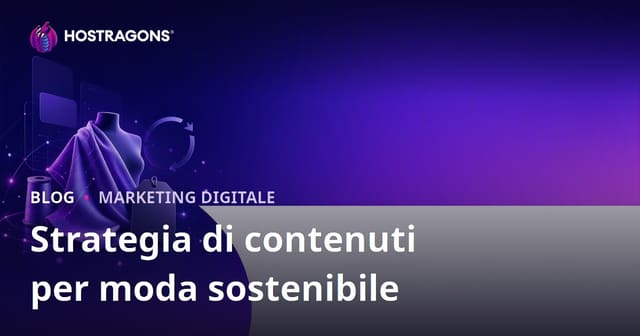 Strategia di Content Marketing per Moda Sostenibile e Brand di Tessuti Riciclati
