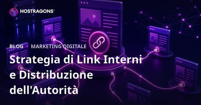 Strategia di link interni: come distribuire l’autorità delle pagine nel sito