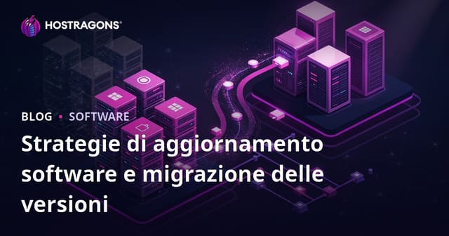 Strategie di aggiornamento software e migrazione delle versioni