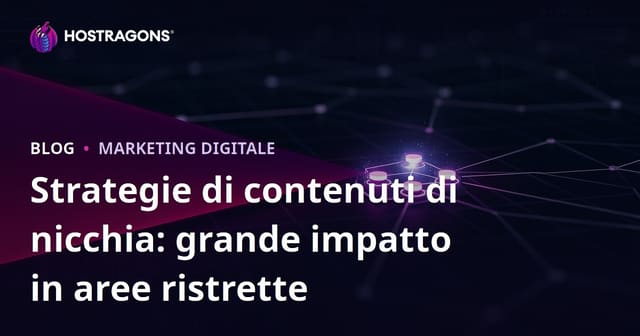 Strategie di contenuti di nicchia: grande impatto in aree ristrette