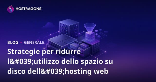 Strategie per ridurre l'utilizzo dello spazio su disco dell'hosting web
