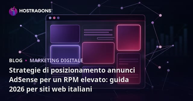 Strategie di posizionamento annunci AdSense per un RPM elevato: guida 2026 per siti web italiani
