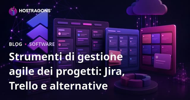 Strumenti di gestione agile dei progetti: Jira, Trello e alternative