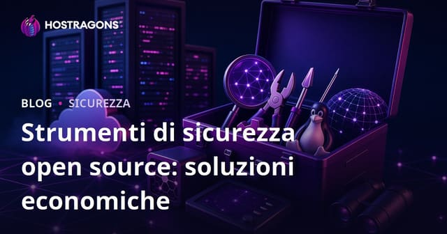 Strumenti di Sicurezza Open Source: Soluzioni Economiche