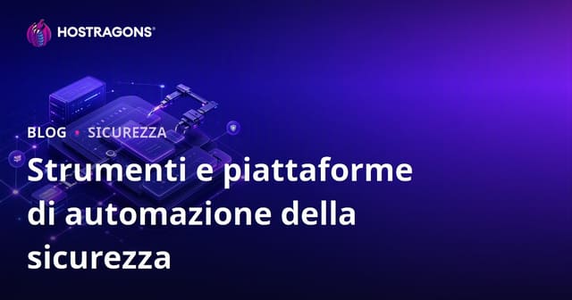 Strumenti e Piattaforme per l'Automazione della Sicurezza
