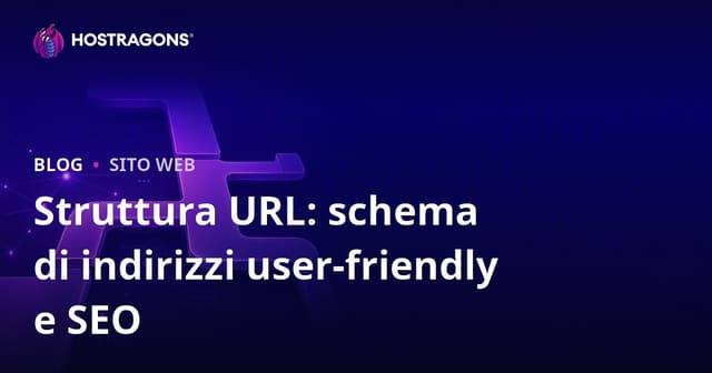 Struttura URL: Schema di Indirizzo Utente e SEO-Friendly