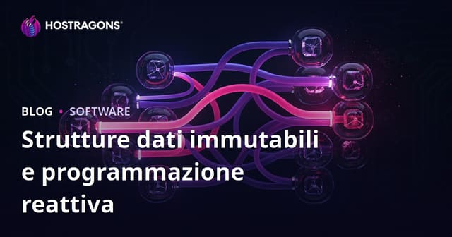 Strutture di Dati Immobili e Programmazione Reattiva