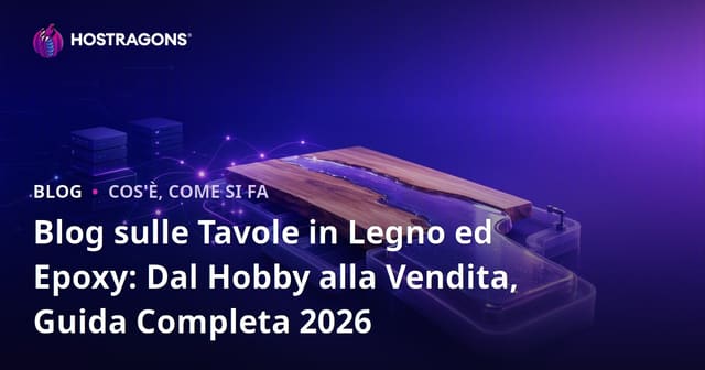 Blog sulle Tavole in Legno ed Epoxy: Dal Hobby alla Vendita, Guida Completa 2026