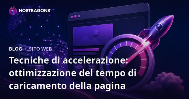 Tecniche di accelerazione: ottimizzazione del tempo di caricamento della pagina