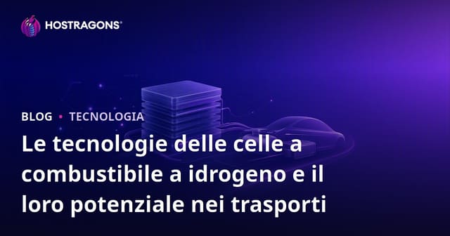 Le tecnologie delle celle a combustibile a idrogeno e il loro potenziale nei trasporti