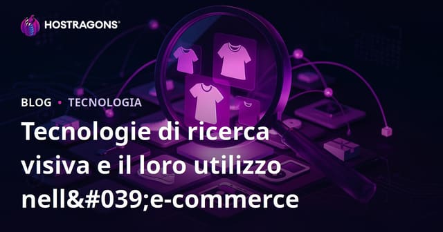 Tecnologie di Ricerca Visiva e il Loro Utilizzo nell'E-commerce