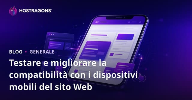 Test e Miglioramento della Compatibilità Mobile dei Siti Web