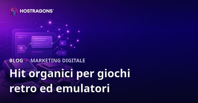 Come ottenere traffico organico per blog su console retro e emulatori: strategie SEO e hosting