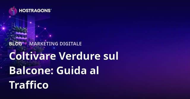 Generare traffico per orticoltura urbana e tecniche di coltivazione ortaggi in balcone