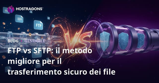 FTP vs SFTP: I Migliori Metodi per il Trasferimento Sicuro dei File