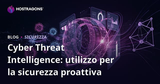 Cyber Threat Intelligence: utilizzo per la sicurezza proattiva