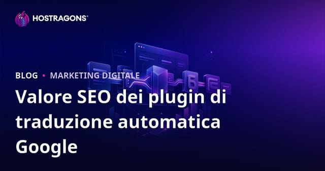 Qual è il valore SEO dei plugin di traduzione automatica Google? Traduzione manuale o automatica?