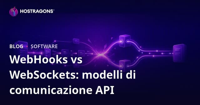 WebHooks vs WebSockets: modelli di comunicazione API